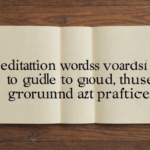 Meditation Words: Phrases To Guide And Ground Your Practice